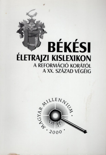 Szab Ferenc - Bksi letrajzi kislexikon - A reformci kortl a XX. szzad vgig