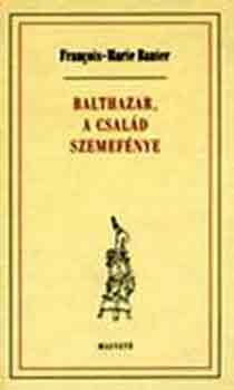 Francois-Marie Banier - Balthazar, a csald szeme fnye