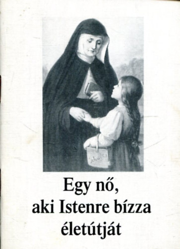 Velsy Edit (ford.) - Egy n, aki Istenre bzza lettjt