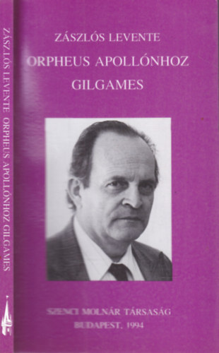 Z�szl�s Levente - Orpheus Apoll�nhoz - Gilgames ford�t�sok (dedik�lt)