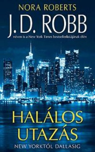 J. D. Robb (Nora Roberts); - Hallos utazs