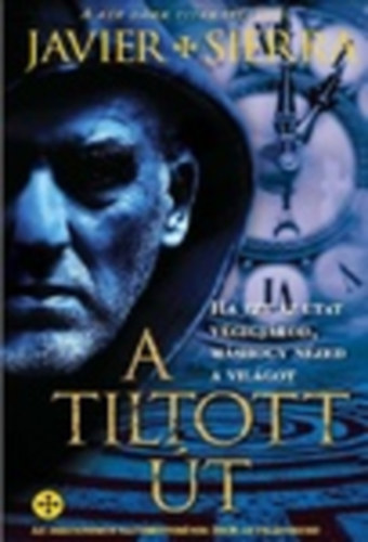 Javier Sierra - A tiltott t - Ha ezt az utat vgigjrod, mshogy nzed a vilgot