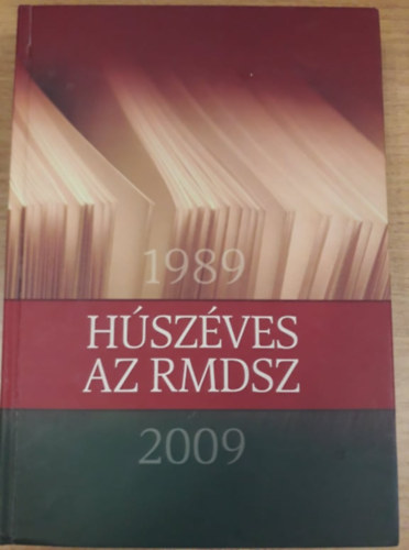 Bartunek Istvn (sszell.), Szepessy Lszl (szerk.) - Hszves az RMDSZ 1989-2009
