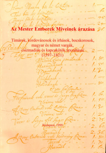 Flrin Mria (szerk.) - A mester emberek mveinek razsa (1597-1821) - Tmrok, kordovnosok s irhsok, bocskorosok, magyar s nmet vargk, csizmadik s kapcaktk rszabsai