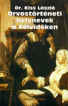 Dr. Kiss Lszl - Orvostrtneti helynevek a Felvidken