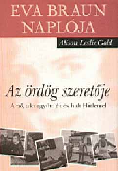 Alison Leslie Gold - Az ördög szeretője - Eva Braun naplója