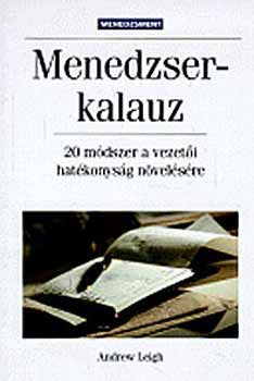 Andrew Leigh - Menedzserkalauz 20 mdszer a vezeti hatkonysg nvelsre