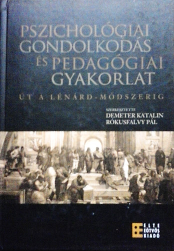 Demeter Katalin szerk.; Rkusfalvy Pl - Pszicholgiai gondolkods s pedaggiai gyakorlat - t a Lnrd-mdszerig