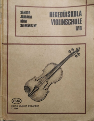 J�rd�nyi P�l - S�ndor Frigyes - Szerv�nszky Endre, R�nyi Albert - Heged�iskola IV/b (Violinschule)