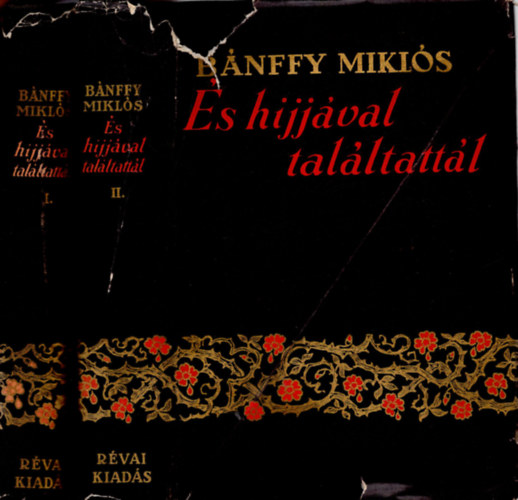 Bánffy Miklós - És hijjával találtattál... I-II.