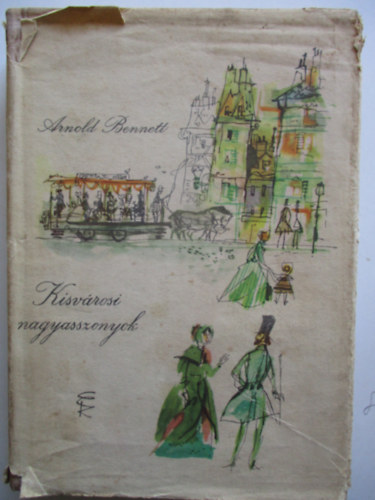 Arnold Bennett - Kisv�rosi nagyasszonyok