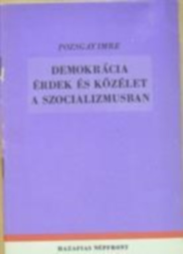 Pozsgay Imre - Demokrácia érdek és közérdek a szocializmusban