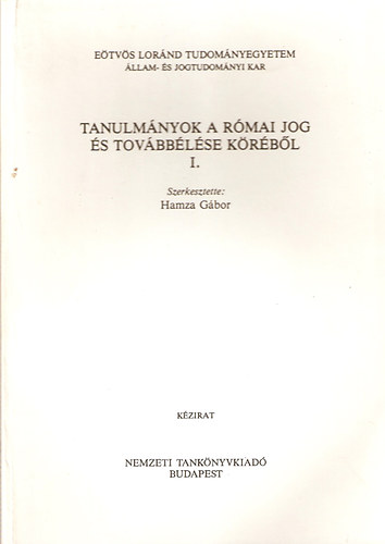 Hamza Gbor (szerk.) - Tanulmnyok a rmai jog s tovbblse krbl I-II.
