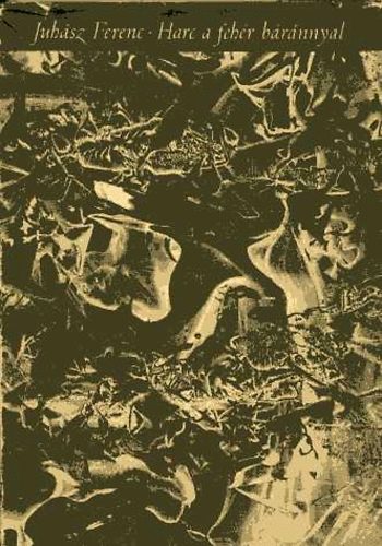 Juh�sz Ferenc - Harc a feh�r b�r�nnyal