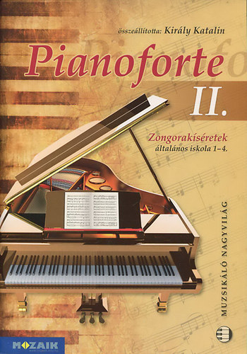 Kirly Katalin (sszelltotta) - Pianoforte II. - Zongoraksretek (lalnos iskola 1-4.)