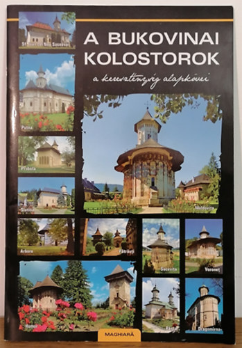 Dumitru Irimia - A bukovinai kolostorok - a kereszténység alapkövei