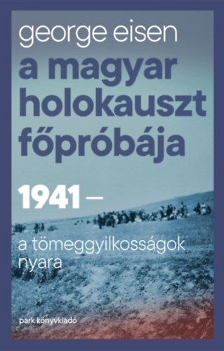 Eisen, George - A magyar holokauszt f�pr�b�ja