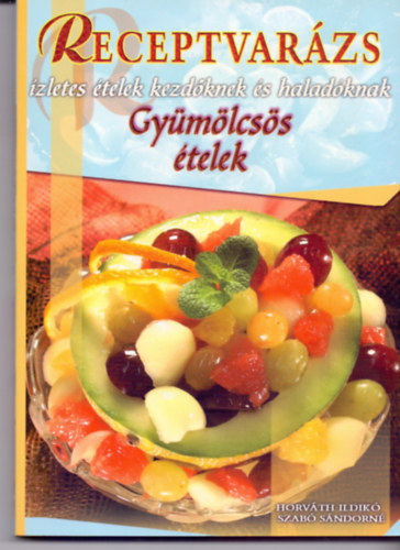 Horvth Ildik-Szab Sndorn - Receptvarzs - Gymlcss telek (zletes telek kezdknek s haladknak)