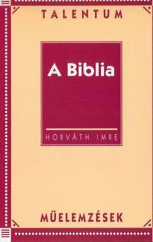 Horvth Imre - A Biblia - Talentum melemzsek