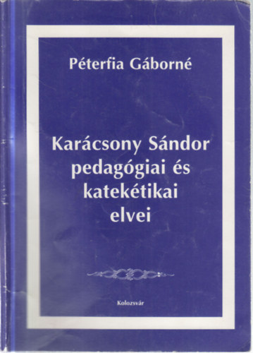 Péterfia Gáborné - Karácsony Sándor pedagógiai és katekétikai elvei