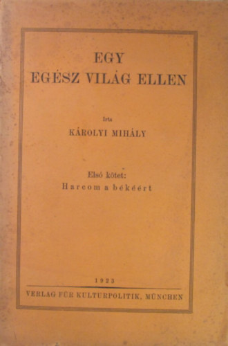 Krolyi Mihly - Egy egsz vilg ellen I.: Harcom a bkrt (unicus)