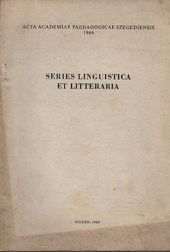 Benk Lszl (szerk) - Series Linguistica et Litteraria (Acta Academiae Paedagogicae Szegediensis 1966)- dediklt