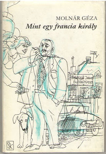Molnr Gza - Mint egy francia kirly