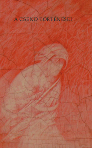 Hafner Zoltán (szerk.) - A csend történései - Szakralitás, Biblia a mai magyar irodalomban és művészetben