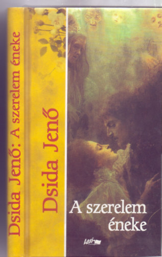 Dsida Jen� - A szerelem �neke (V�logatta �s szerkesztette: Hunyadi Csaba)