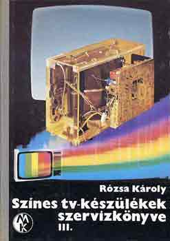 R�zsa K�roly - Sz�nes tv-k�sz�l�kek szerv�zk�nyve III.