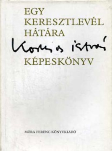 Kormos Istv�n - Egy keresztlev�l h�t�ra Kormos Istv�n k�pesk�nyv