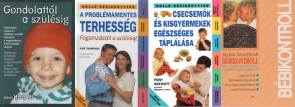 Stefan Streitferdt, Szcsi Mrcz Ari, June Thompson, Patsy Westcott - 4 db kismama knyv: Bbikontroll + Gondolattl a szlsig + A problmamentes terhessg -Fogamzstl a szlsig + Csecsemk s kisgyermekek egszsges tpllsa