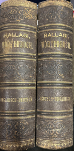 Ballagi Mór - Uj teljes német és magyar szótár - Uj teljes magyar és német szótár I-II. (I.: magyar-német rész, II.: német-magyar rész)