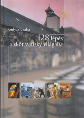 Gulyás Csaba - 128 lépés a skót whisky világába