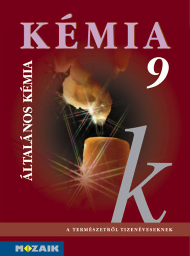 Dr. Siposn Dr. Kedves va, Horvth Balzs, Pntek Lszln - Kmia 9. ltalnos kmiai ismeretek
