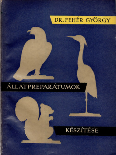 Dr. Fehr Gyrgy - llatprepartumok ksztse