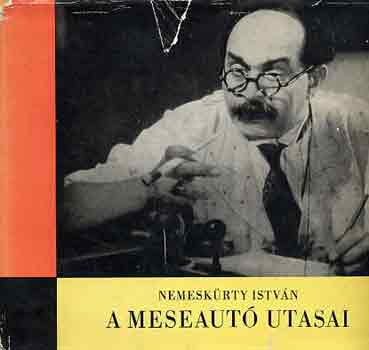 Nemeskürty István - A Meseautó utasai