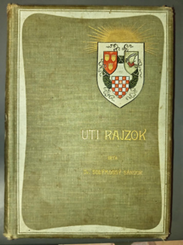Dr. Solymossy Sndor - Uti rajzok. Kpek Bosznibl, Horvtorszgbl s Dalmczibl