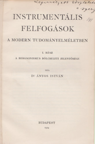 Ányos István dr. - Instrumentális felfogások a modern tudományelméletben - I. rész (Dedikált)