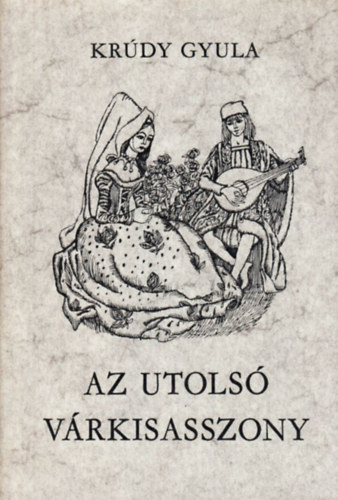 Krúdy Gyula - Az utolsó várkisasszony