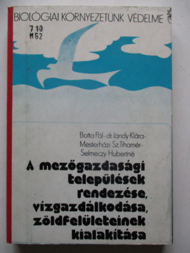 Botta Pl; dr Jndy Klra-Mesterhzi Sz.Tihamr - A mezgazdasgi teleplsek rendezse, vzgazdlkodsa, zldfelleteinek kialaktsa