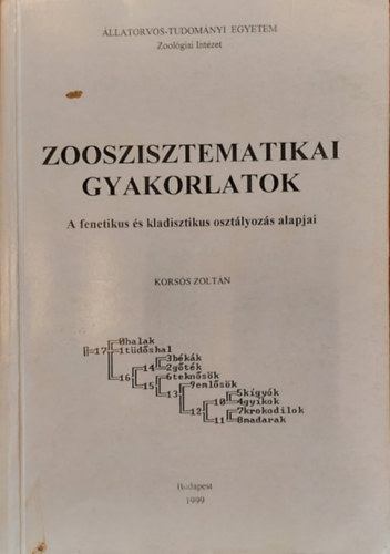 Dr. Papp Lszl, Dr. Podani Jnos - Zooszisztematikai gyakorlatok - A fenetikus s kladisztikus osztlyzs alapjai