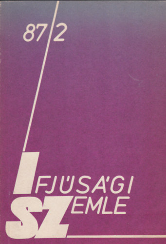 Sz. Kiss Jnos (fszerk.) - Ifjsgi Szemle 1987/2