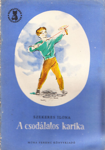 Szekeres Ilona - A csod�latos karika (Kispajt�sok mesek�nyve)