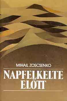 Mihail Zoscsenko - Napfelkelte előtt