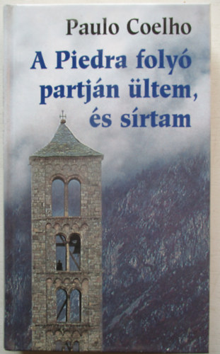 Paulo Coelho - A Piedra foly� partj�n �ltem �s s�rtam