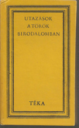 Binder P�l (szerk.) - Utaz�sok a T�r�k Birodalomban