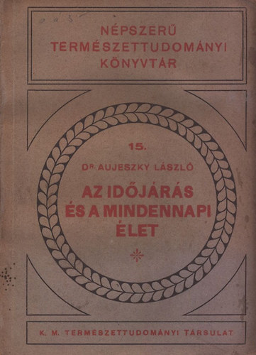 Dr. Aujeszky László - Az időjárás és a mindennapi élet - Népszerű Természettudományi Könyvtár 15.