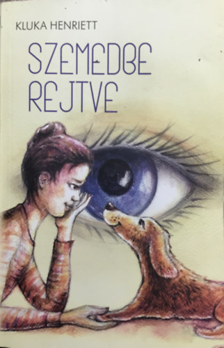 Kluka Henriett - Szemedbe rejtve