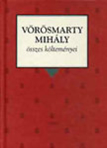 Vörösmarty Mihály - Vörösmarty Mihály összes költeményei